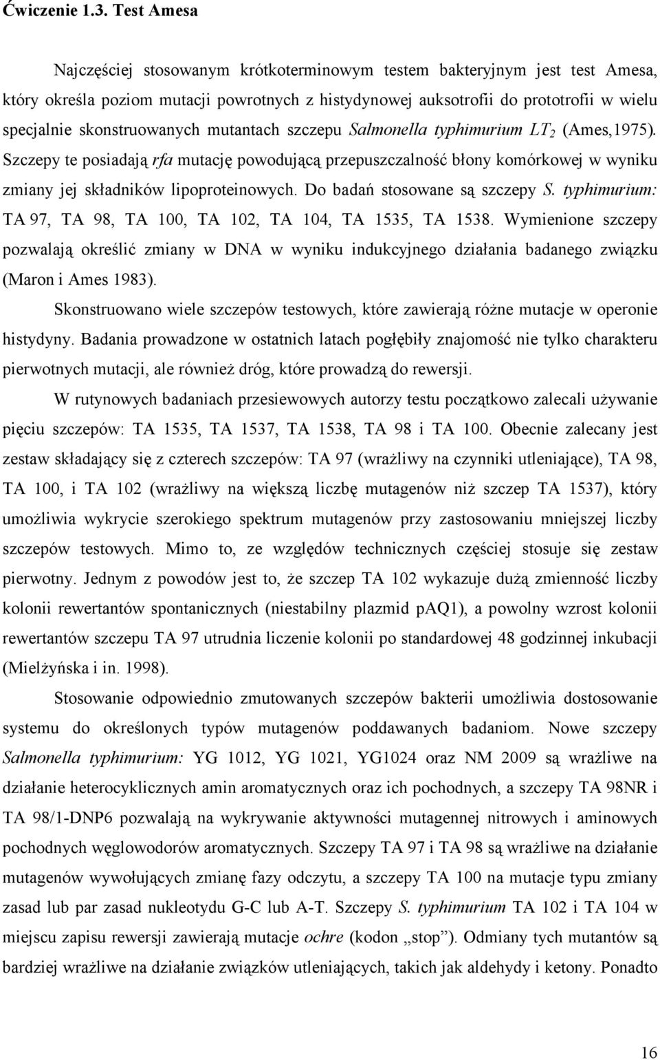 skonstruowanych mutantach szczepu Salmonella typhimurium LT 2 (Ames,1975).