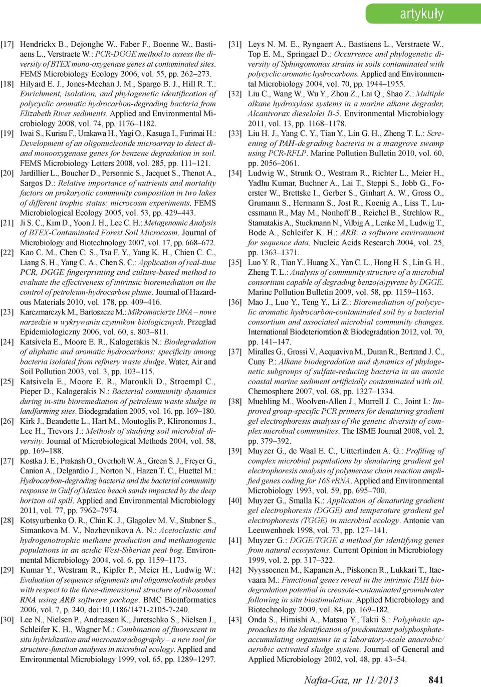 : Enrichment, isolation, and phylogenetic identification of polycyclic aromatic hydrocarbon-degrading bacteria from Elizabeth River sediments. Applied and Environmental Microbiology 2008, vol. 74, pp.