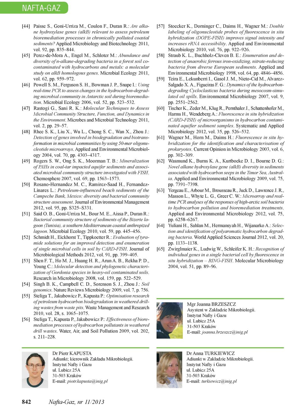 : Abundance and diversity of n-alkane-degrading bacteria in a forest soil cocontaminated with hydrocarbons and metals: a molecular study on alkb homologous genes. Microbial Ecology 2011, vol. 62, pp.