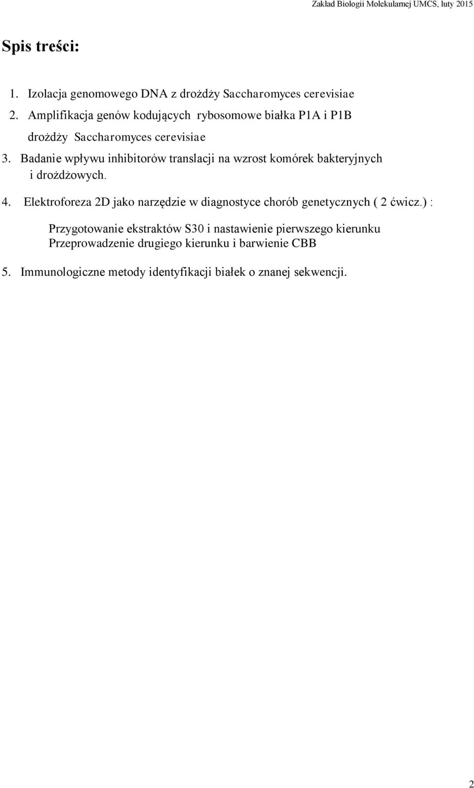 Badanie wpływu inhibitorów translacji na wzrost komórek bakteryjnych i drożdżowych. 4.