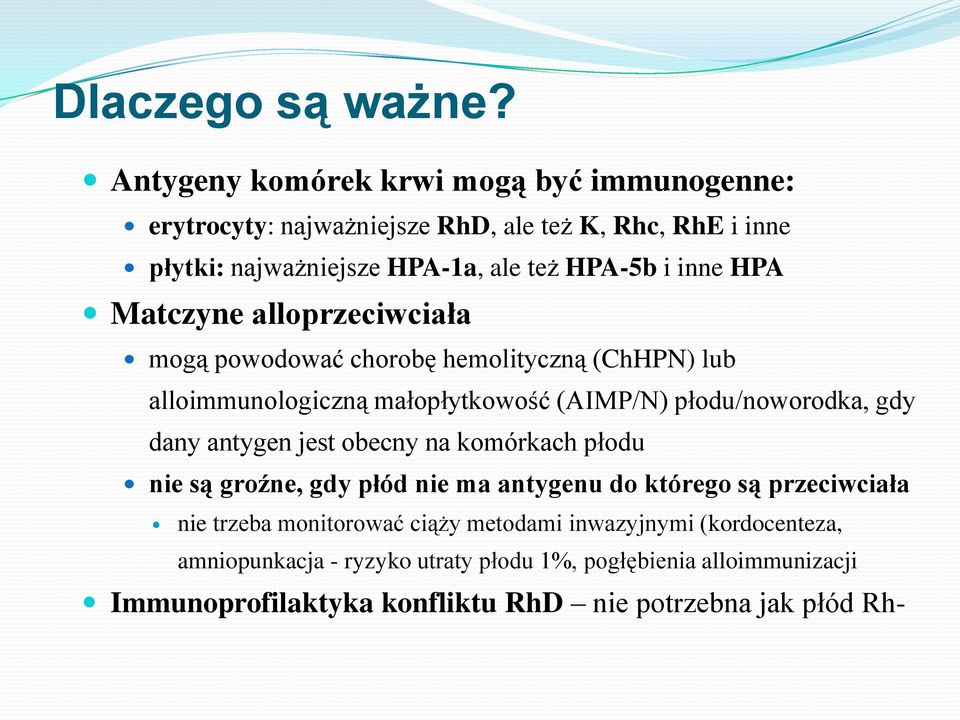 HPA Matczyne alloprzeciwciała mogą powodować chorobę hemolityczną (ChHPN) lub alloimmunologiczną małopłytkowość (AIMP/N) płodu/noworodka, gdy dany antygen