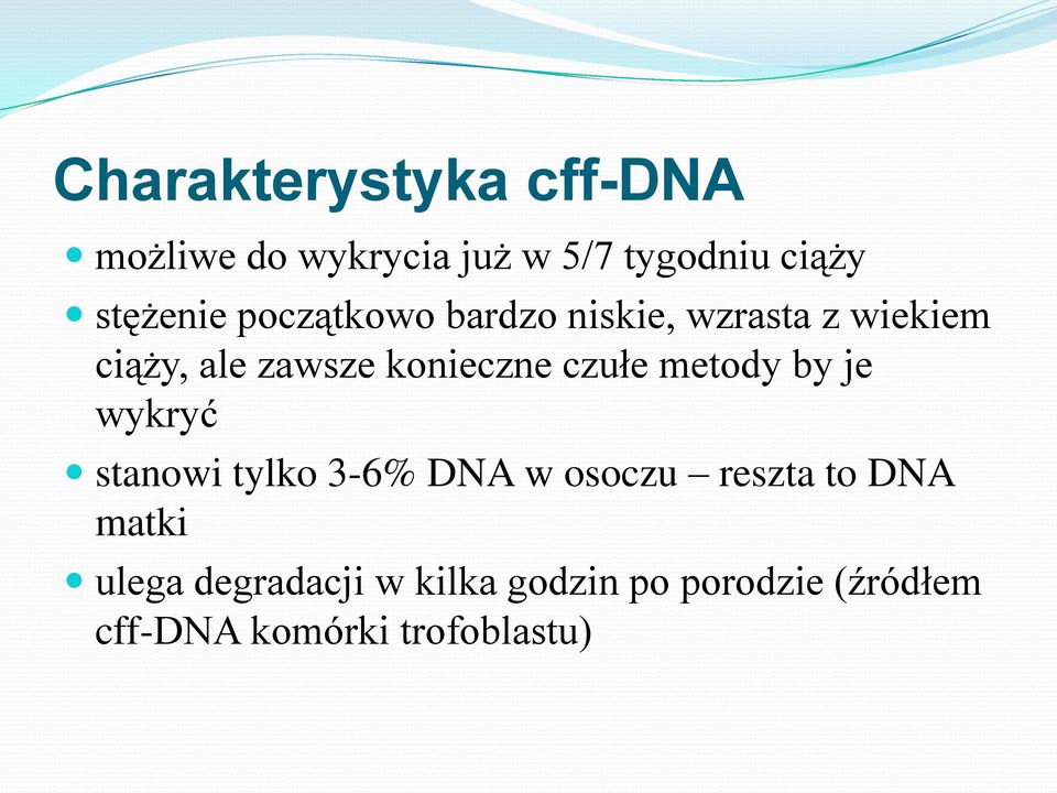 metody by je wykryć stanowi tylko 3-6% DNA w osoczu reszta to DNA matki ulega