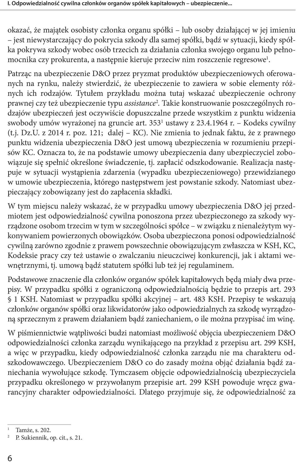 osób trzecich za działania członka swojego organu lub pełnomocnika czy prokurenta, a następnie kieruje przeciw nim roszczenie regresowe.