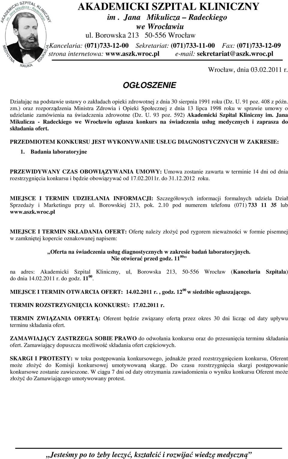 02.2011 r. Działając na podstawie ustawy o zakładach opieki zdrowotnej z dnia 30 sierpnia 1991 roku (Dz. U. 91 poz. 408 z późn. zm.