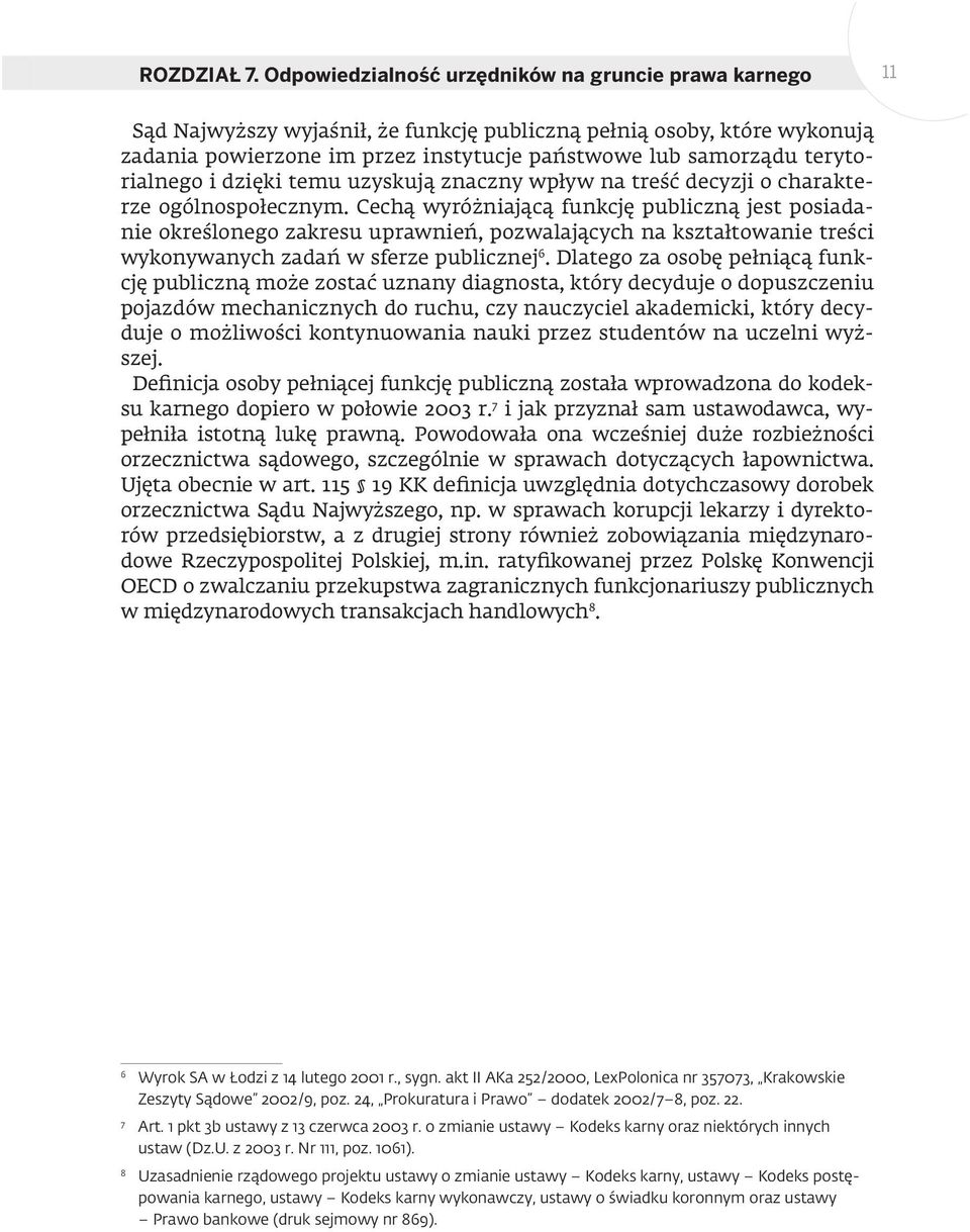 terytorialnego i dzięki temu uzyskują znaczny wpływ na treść decyzji o charakterze ogólnospołecznym.