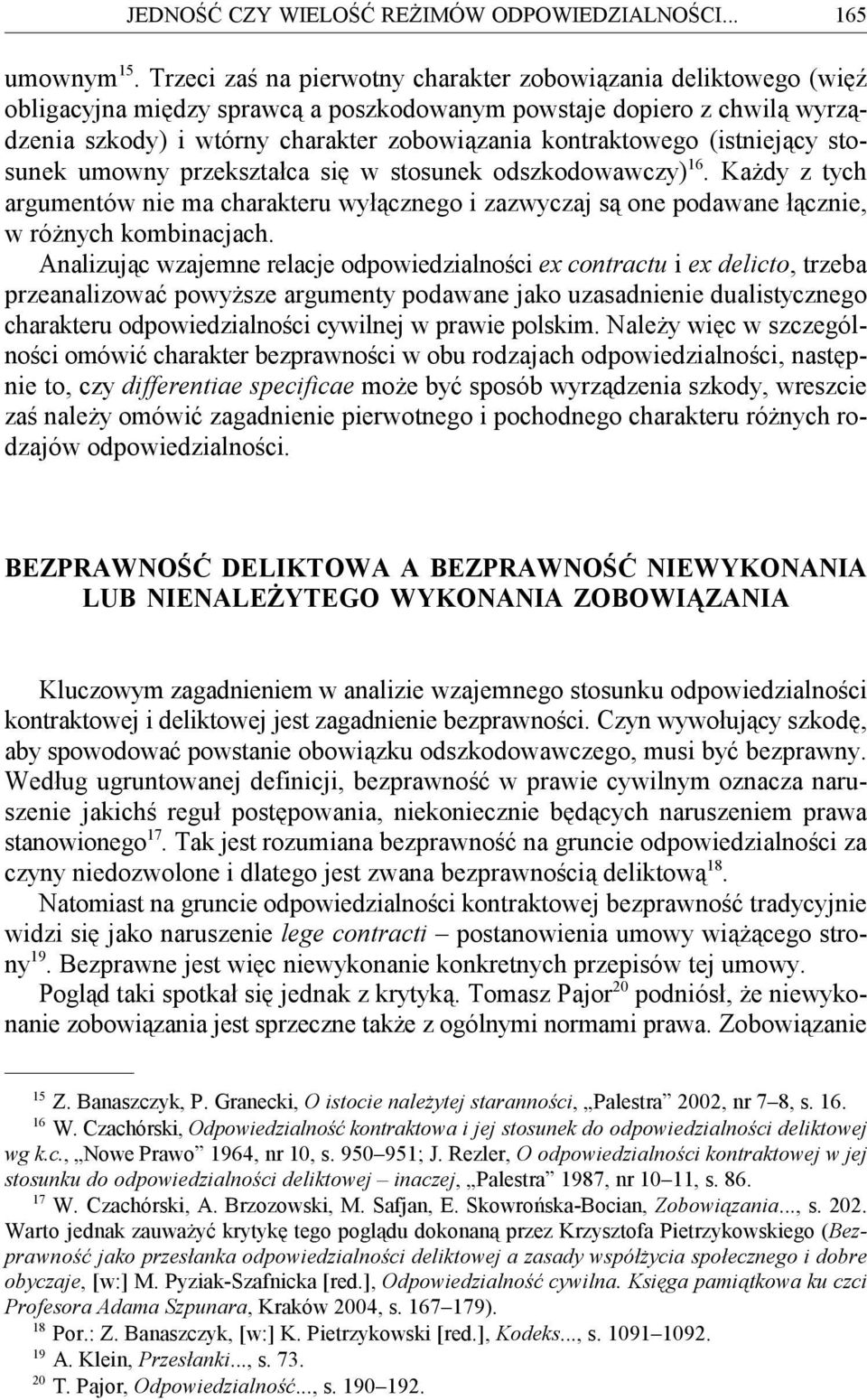 (istniejący stosunek umowny przekształca się w stosunek odszkodowawczy). Każdy z tych 16 argumentów nie ma charakteru wyłącznego i zazwyczaj są one podawane łącznie, w różnych kombinacjach.