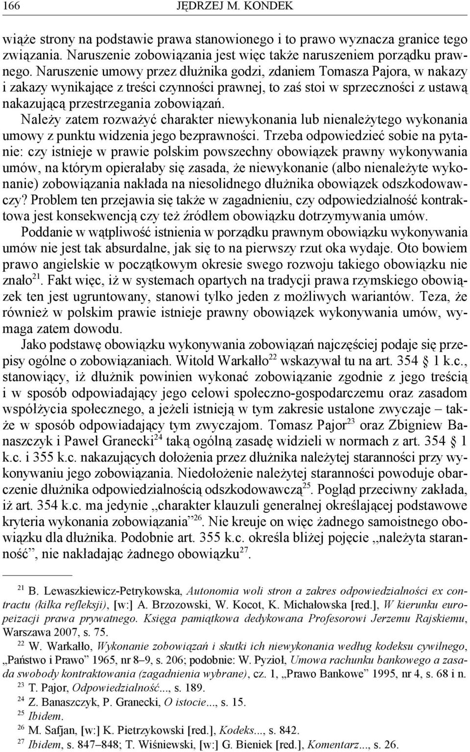 Należy zatem rozważyć charakter niewykonania lub nienależytego wykonania umowy z punktu widzenia jego bezprawności.