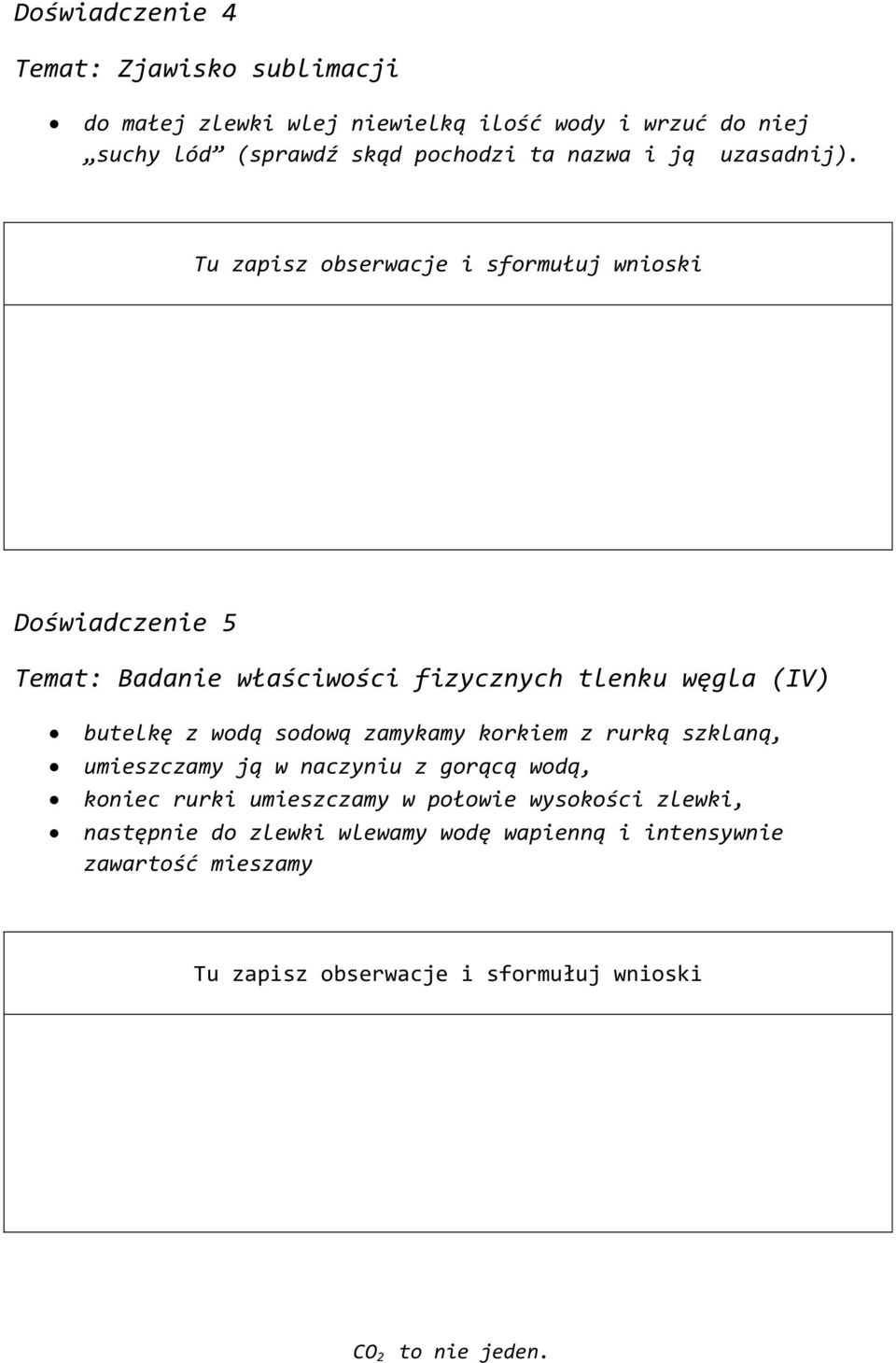 Tu zapisz obserwacje i sformułuj wnioski Doświadczenie 5 Temat: Badanie właściwości fizycznych tlenku węgla (IV) butelkę z wodą sodową