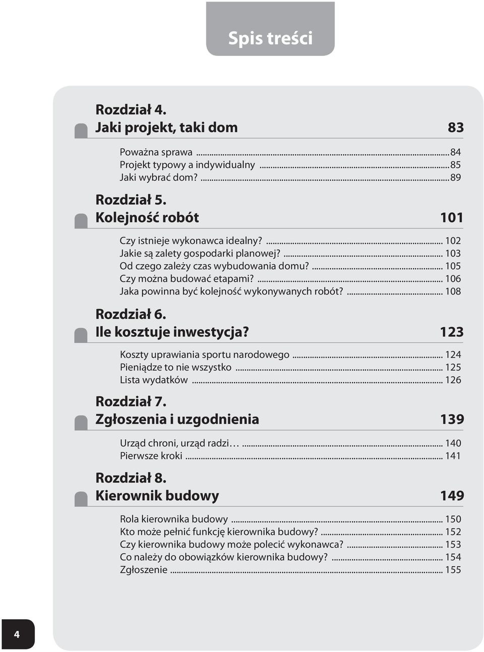 Ile kosztuje inwestycja? 123 Koszty uprawiania sportu narodowego... 124 Pieniądze to nie wszystko... 125 Lista wydatków... 126 Rozdział 7. Zgłoszenia i uzgodnienia 139 Urząd chroni, urząd radzi.