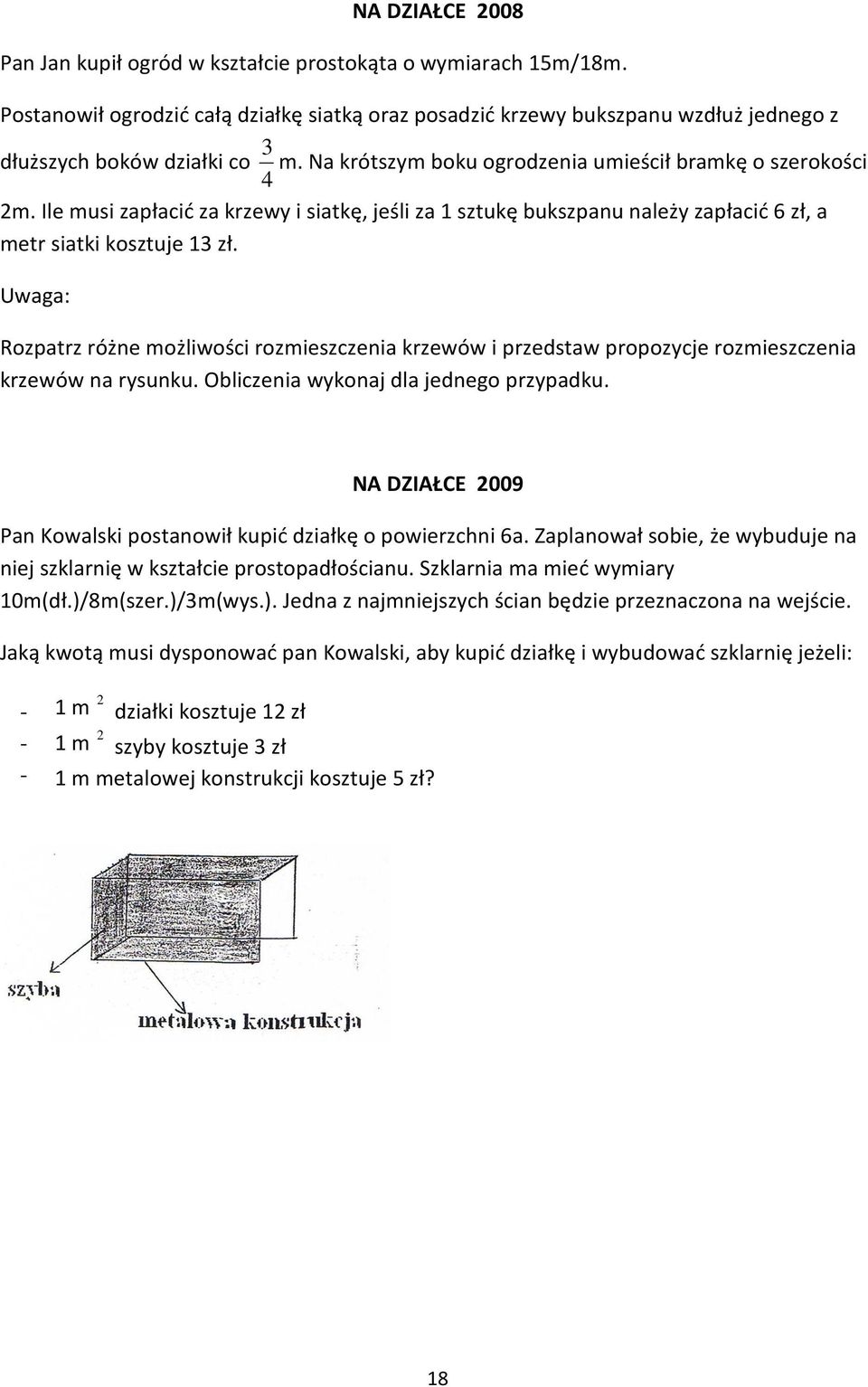 Ile musi zapłacić za krzewy i siatkę, jeśli za 1 sztukę bukszpanu należy zapłacić 6 zł, a metr siatki kosztuje 13 zł.