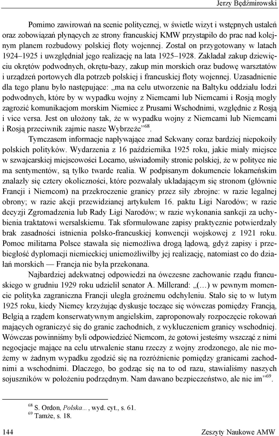 Zakładał zakup dziewięciu okrętów podwodnych, okrętu-bazy, zakup min morskich oraz budowę warsztatów i urządzeń portowych dla potrzeb polskiej i francuskiej floty wojennej.