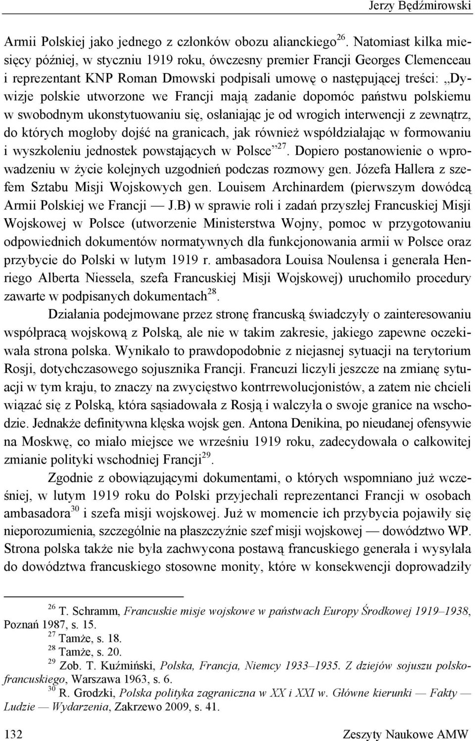 we Francji mają zadanie dopomóc państwu polskiemu w swobodnym ukonstytuowaniu się, osłaniając je od wrogich interwencji z zewnątrz, do których mogłoby dojść na granicach, jak również współdziałając w