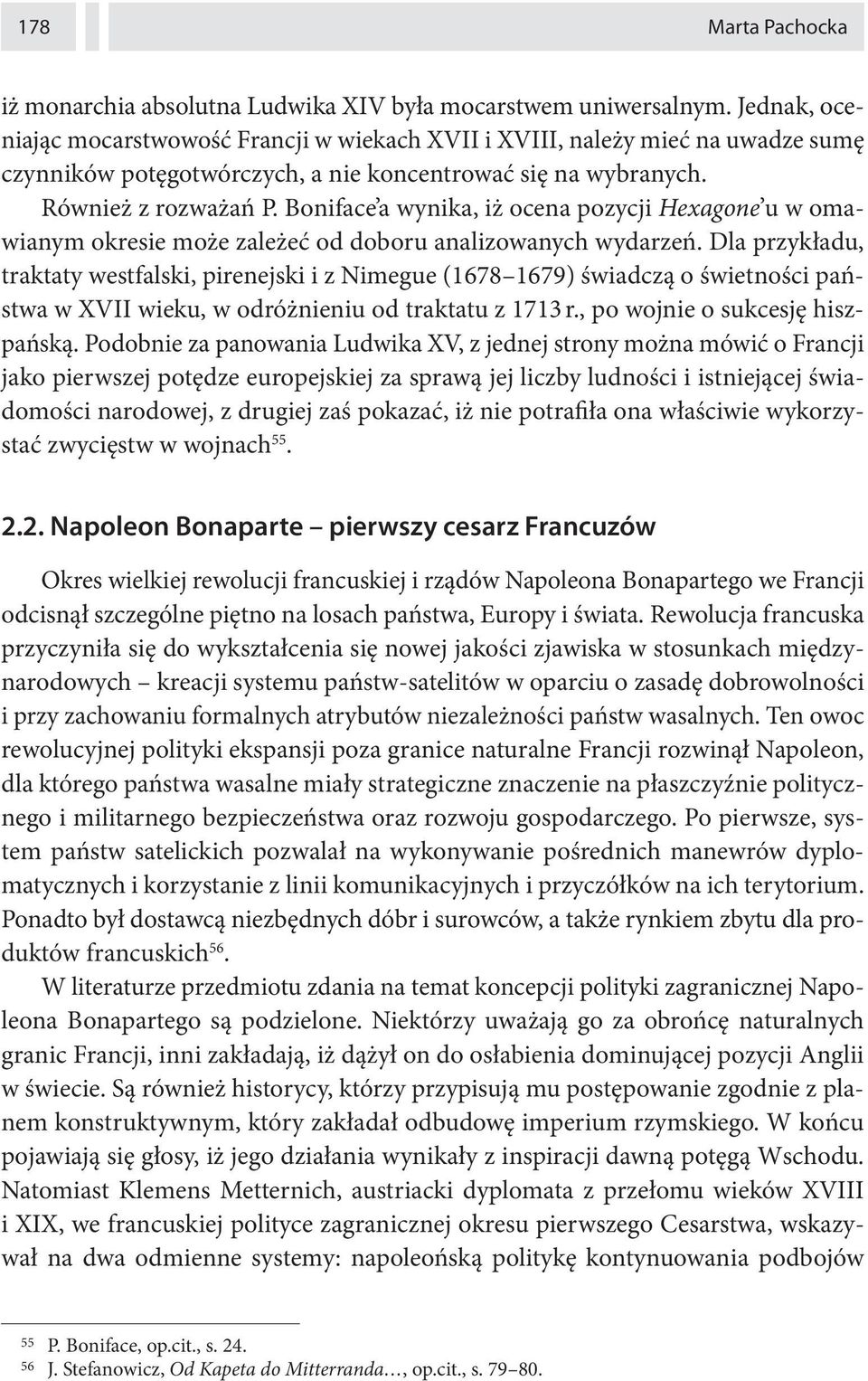 Boniface a wynika, iż ocena pozycji Hexagone u w omawianym okresie może zależeć od doboru analizowanych wydarzeń.