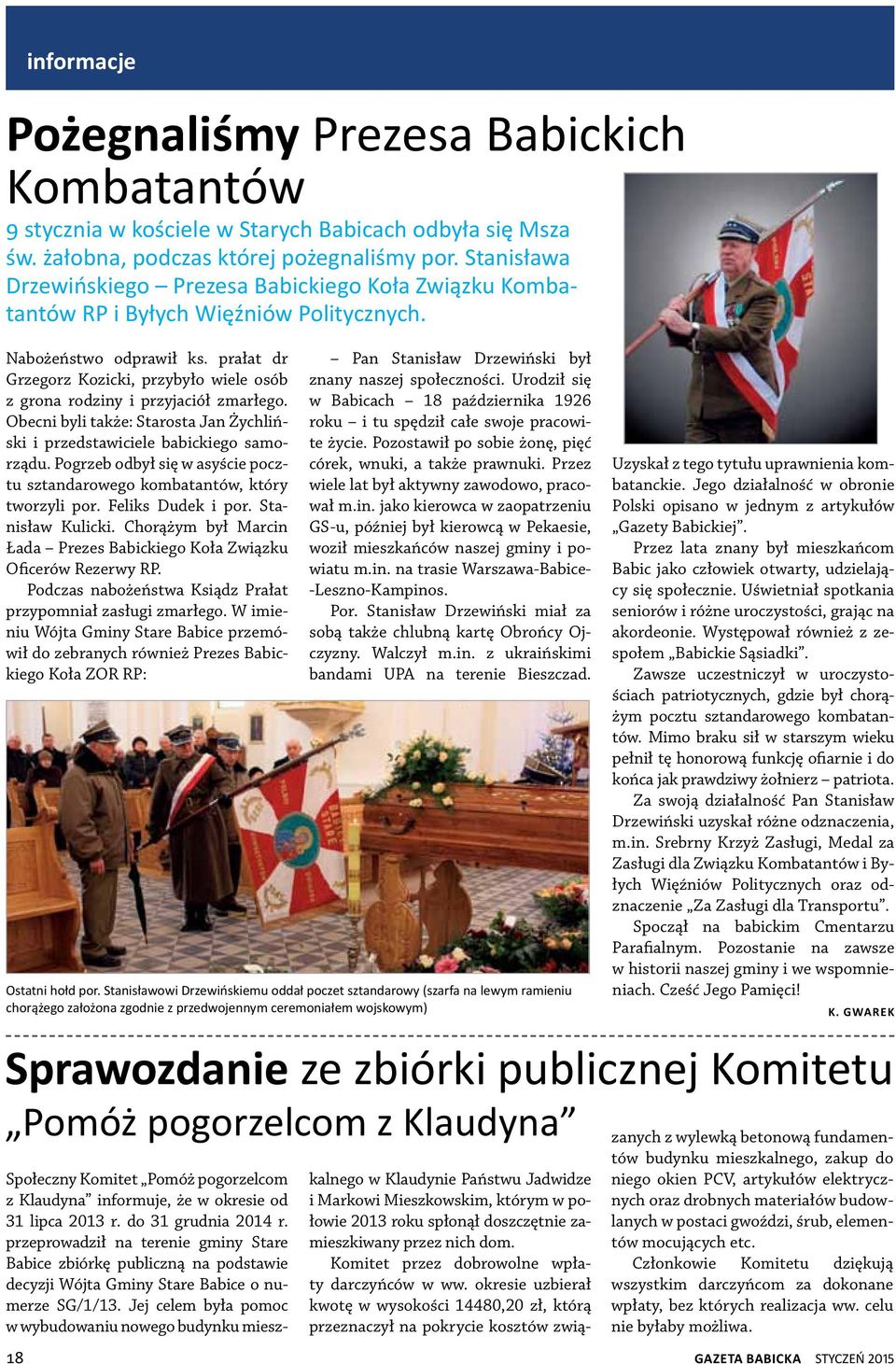 prałat dr Grzegorz Kozicki, przybyło wiele osób z grona rodziny i przyjaciół zmarłego. Obecni byli także: Starosta Jan Żychliński i przedstawiciele babickiego samorządu.