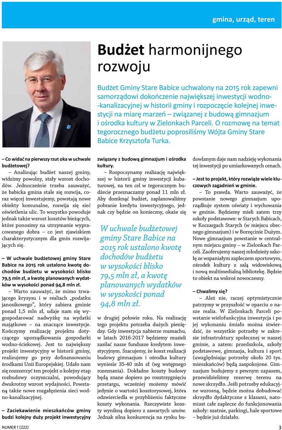 O rozmowę na temat tegorocznego budżetu poprosiliśmy Wójta Gminy Stare Babice Krzysztofa Turka. Co widać na pierwszy rzut oka w uchwale budżetowej?