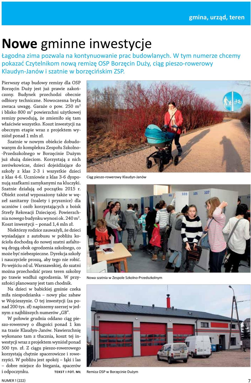 Pierwszy etap budowy remizy dla OSP Borzęcin Duży jest już prawie zakończony. Budynek przechodzi obecnie odbiory techniczne. Nowoczesna bryła zwraca uwagę. Garaże o pow.