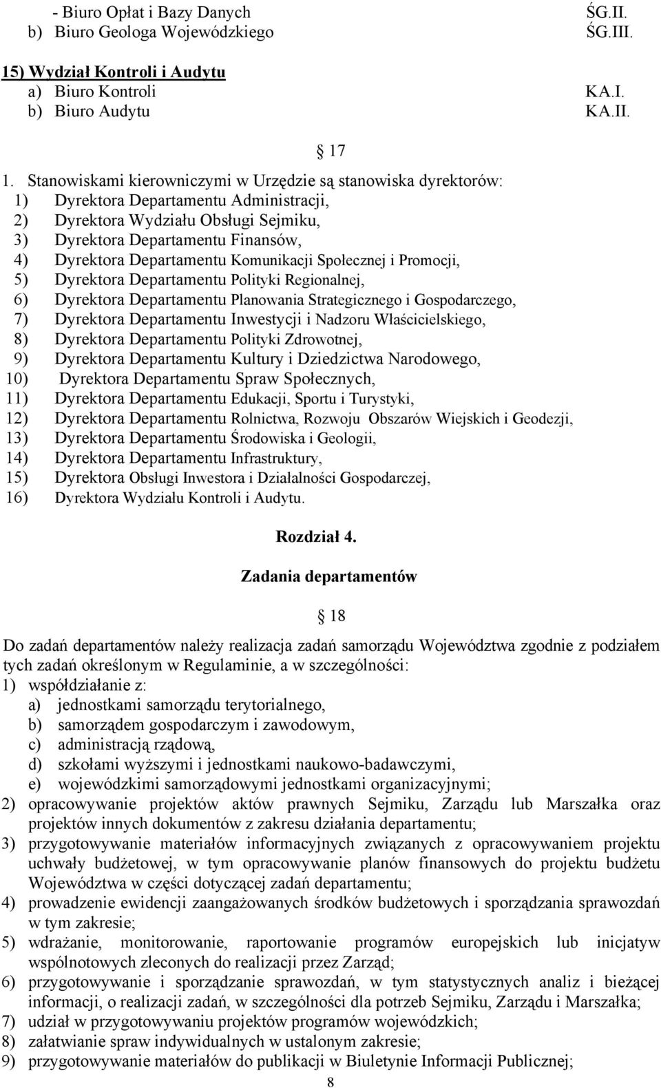 Departamentu Komunikacji Społecznej i Promocji, 5) Dyrektora Departamentu Polityki Regionalnej, 6) Dyrektora Departamentu Planowania Strategicznego i Gospodarczego, 7) Dyrektora Departamentu