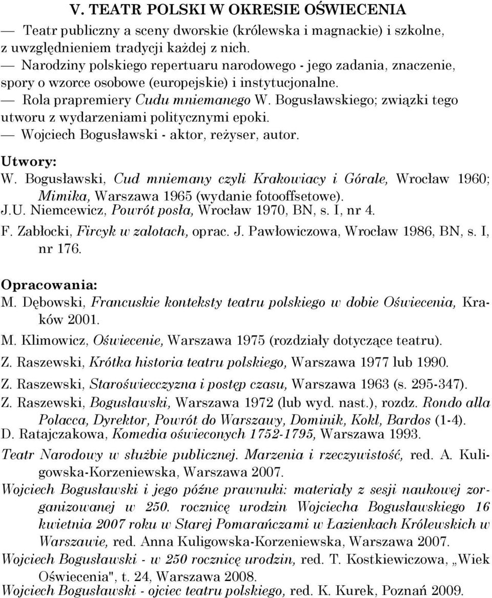 Bogusławskiego; związki tego utworu z wydarzeniami politycznymi epoki. Wojciech Bogusławski - aktor, reżyser, autor. Utwory: W.