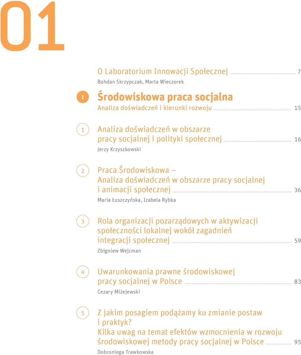 .. 36 Maria Łuszczyńska, Izabela Rybka Rola organizacji pozarządowych w aktywizacji społeczności lokalnej wokół zagadnień integracji społecznej.