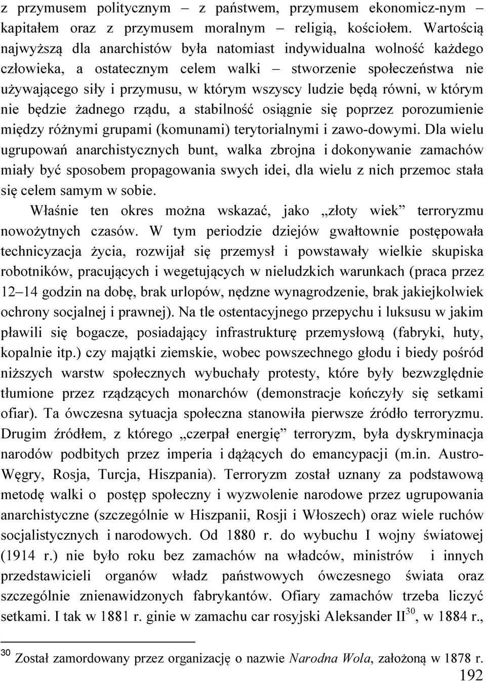 będą równi, w którym nie będzie żadnego rządu, a stabilność osiągnie się poprzez porozumienie między różnymi grupami (komunami) terytorialnymi i zawo-dowymi.