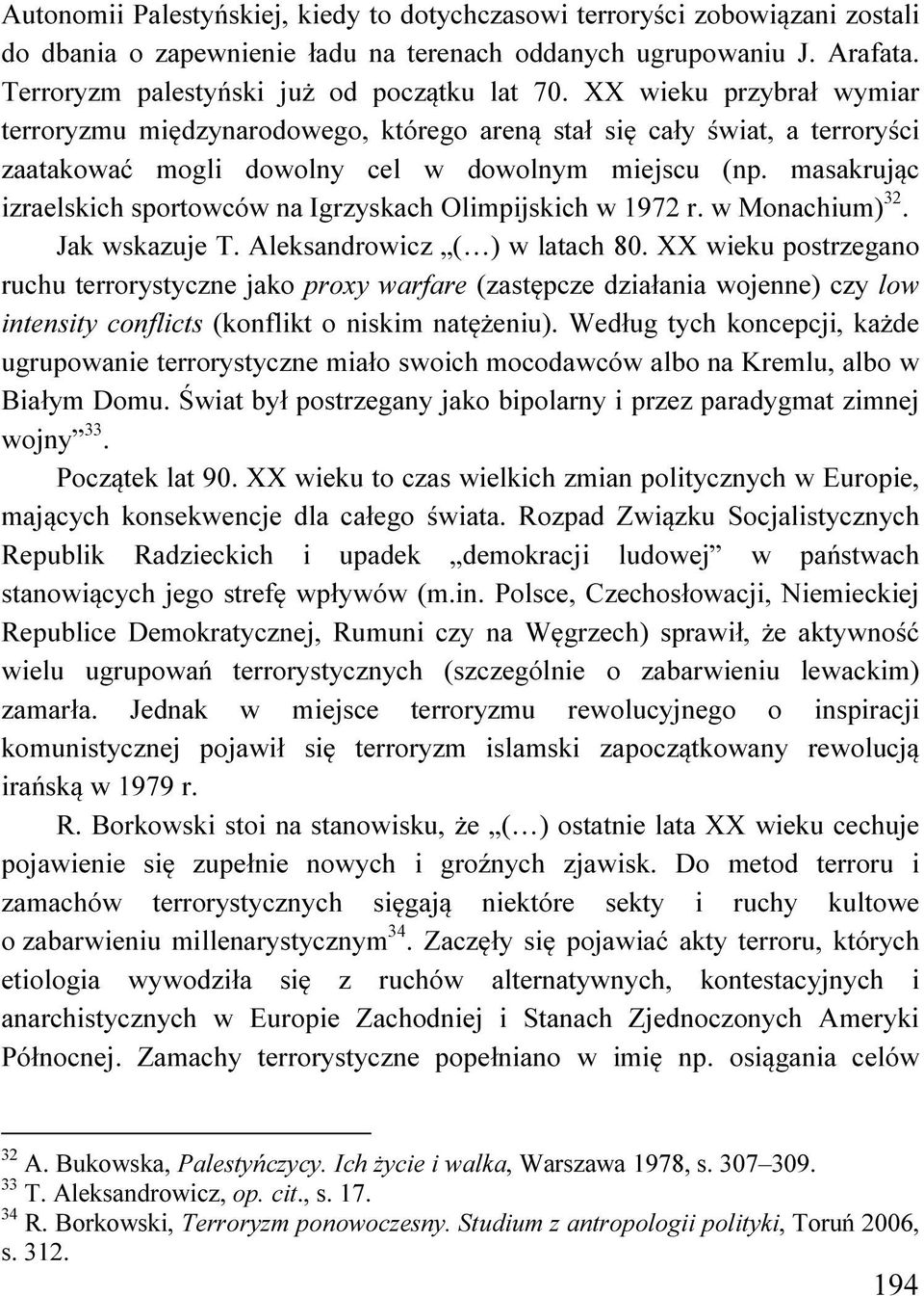 masakrując izraelskich sportowców na Igrzyskach Olimpijskich w 1972 r. w Monachium) 32. Jak wskazuje T. Aleksandrowicz ( ) w latach 80.