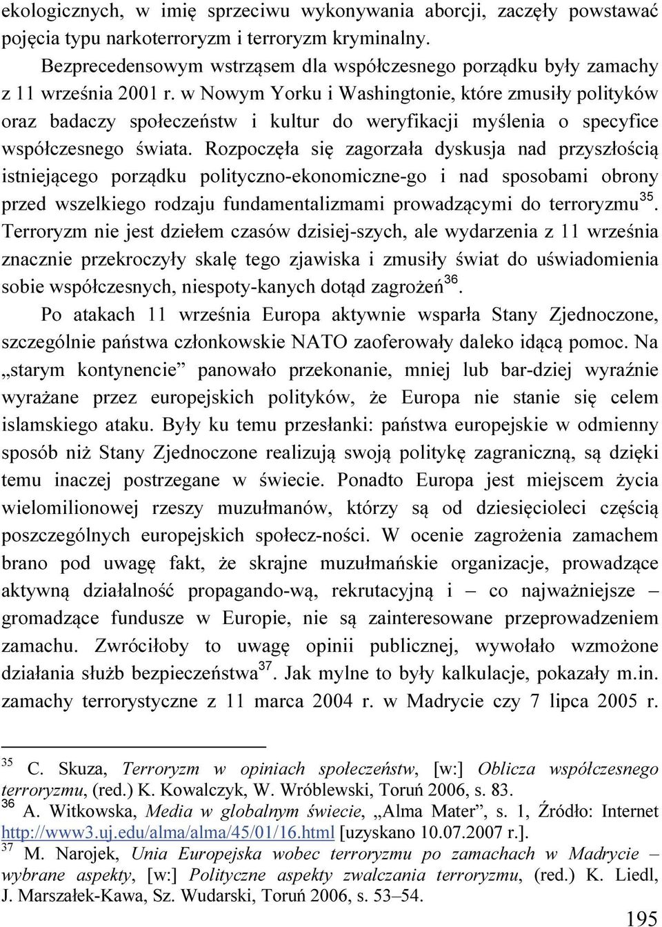 w Nowym Yorku i Washingtonie, które zmusiły polityków oraz badaczy społeczeństw i kultur do weryfikacji myślenia o specyfice współczesnego świata.