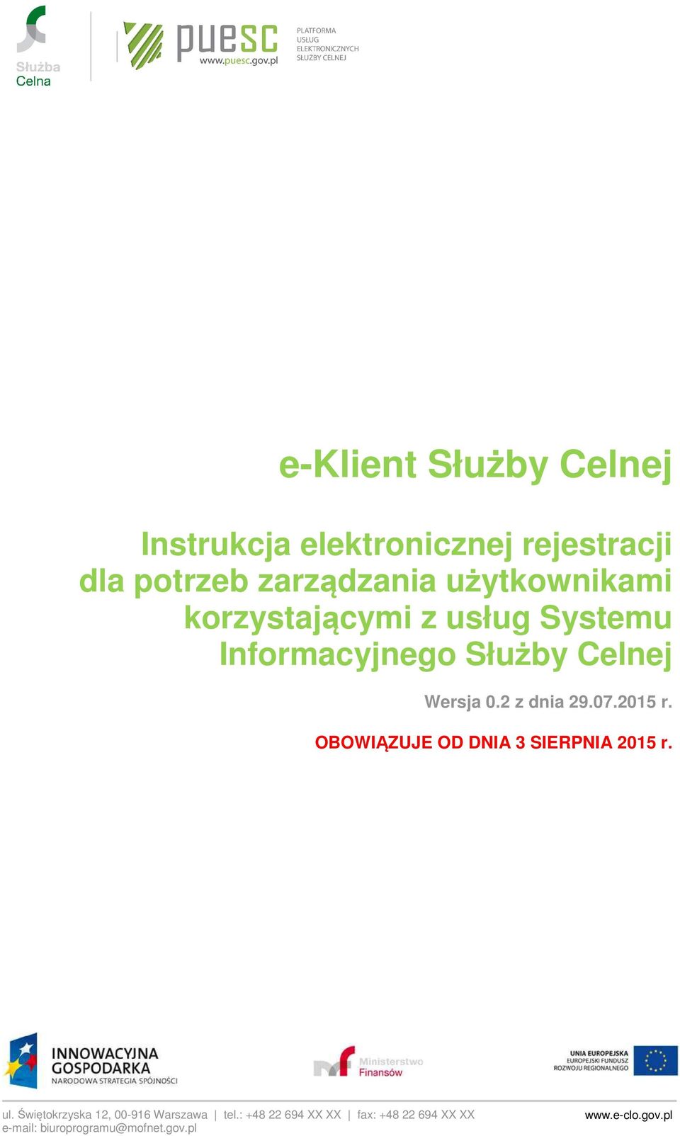 2 z dnia 29.07.2015 r. OBOWIĄZUJE OD DNIA 3 SIERPNIA 2015 r. ul.