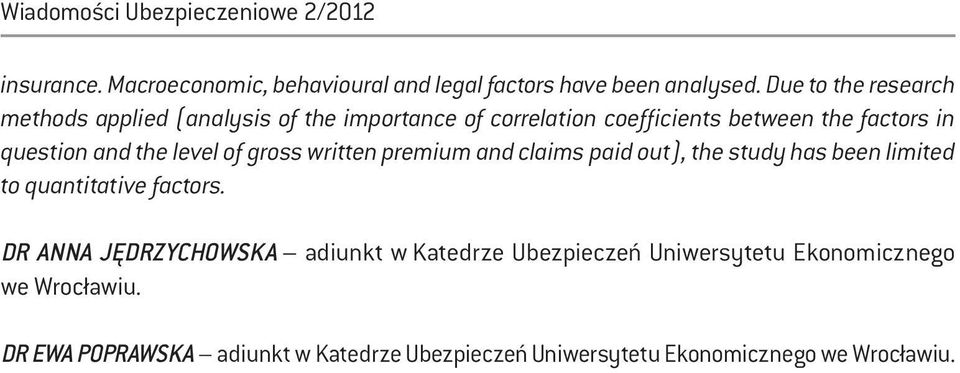 level of gross written premium and claims paid out), the study has been limited to quantitative factors.