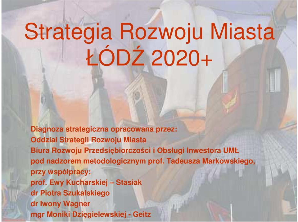 nadzorem metodologicznym prof. Tadeusza Markowskiego, przy współpracy: prof.