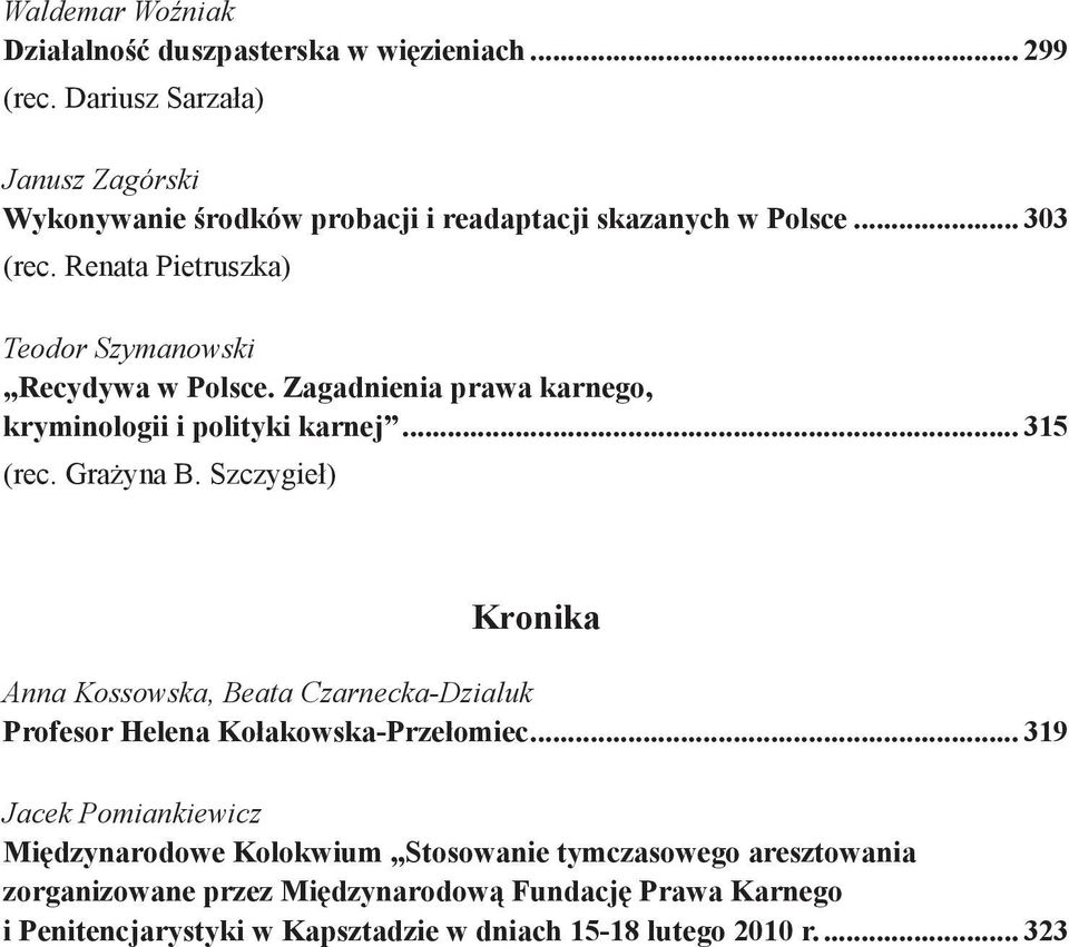 Renata Pietruszka) Teodor Szymanowski Recydywa w Polsce. Zagadnienia prawa karnego, kryminologii i polityki karnej... 315 (rec. Grażyna B.