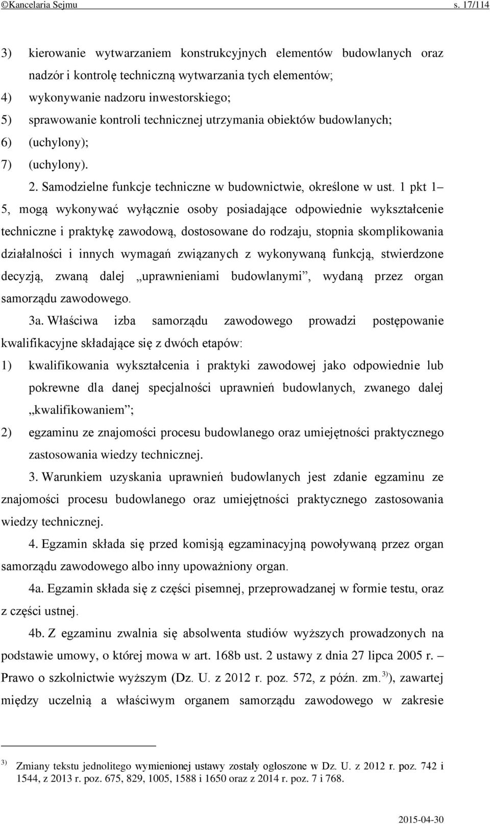 technicznej utrzymania obiektów budowlanych; 6) (uchylony); 7) (uchylony). 2. Samodzielne funkcje techniczne w budownictwie, określone w ust.