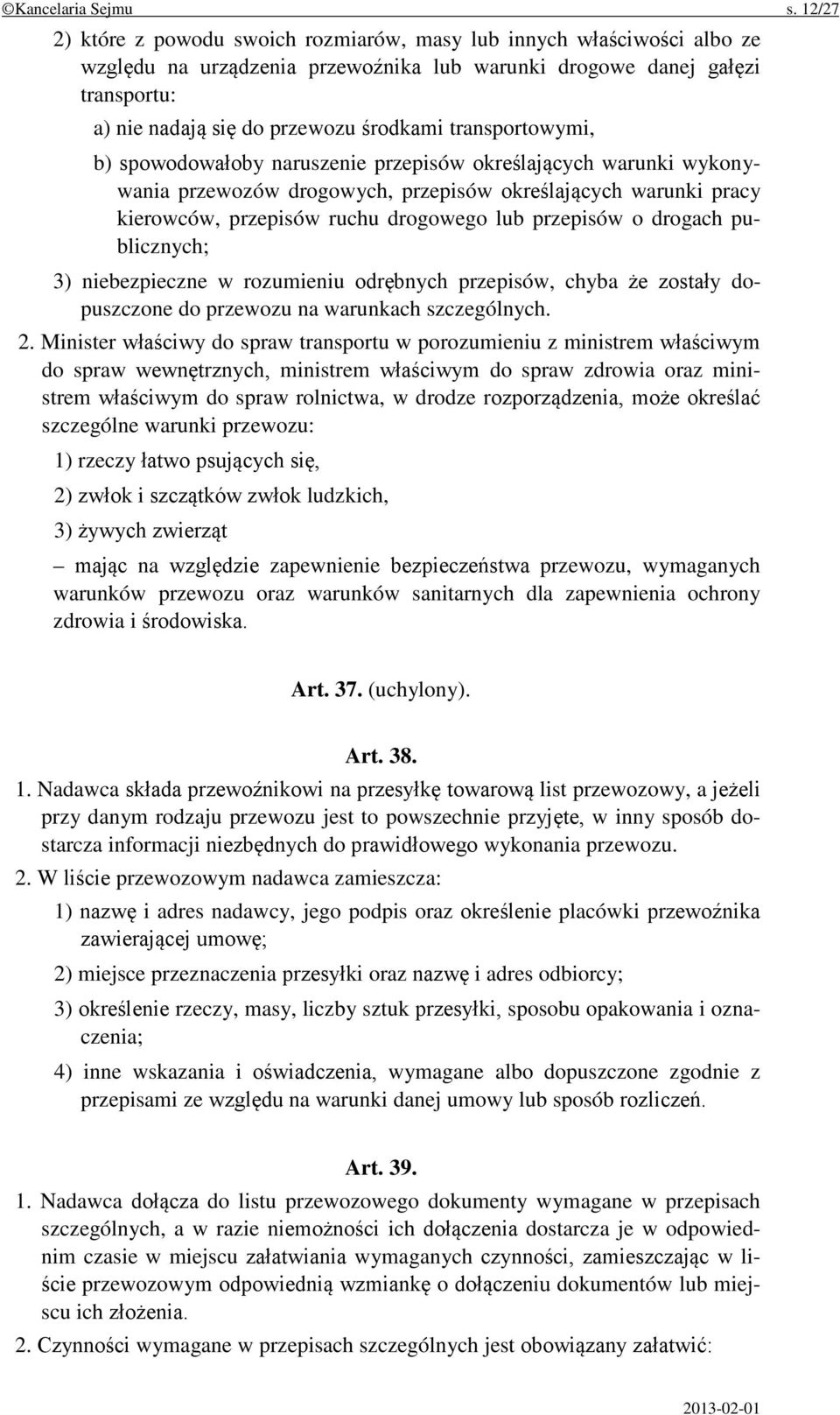 transportowymi, b) spowodowałoby naruszenie przepisów określających warunki wykonywania przewozów drogowych, przepisów określających warunki pracy kierowców, przepisów ruchu drogowego lub przepisów o