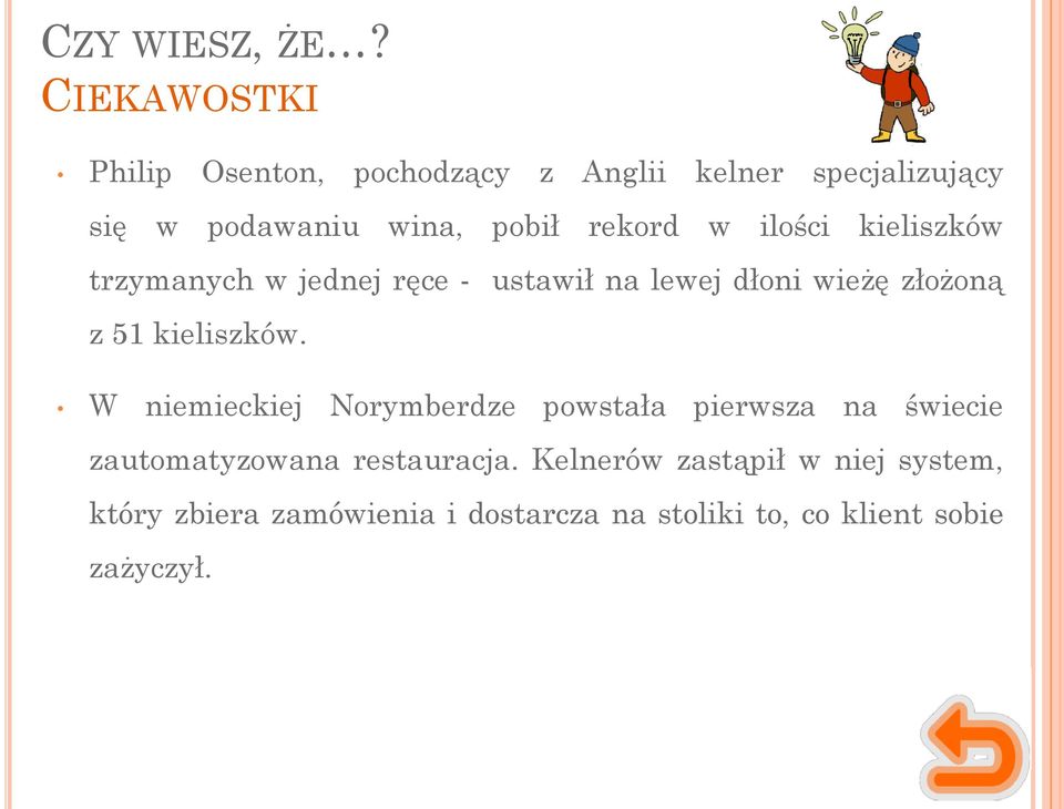 rekord w ilości kieliszków trzymanych w jednej ręce - ustawił na lewej dłoni wieżę złożoną z 51