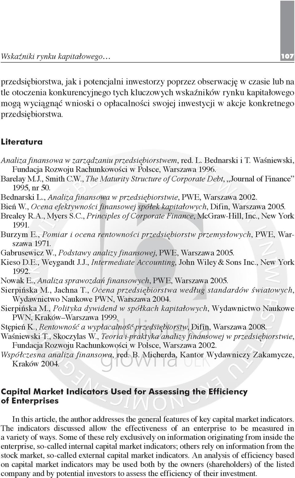 Rachunkowości w Polsce, Warszawa 1996 Barelay MJ, Smith CW, The Maturity Structure of Corporate Debt, Journal of Finance 1995, nr 50 Bednarski L, Analiza finansowa w przedsiębiorstwie, PWE, Warszawa