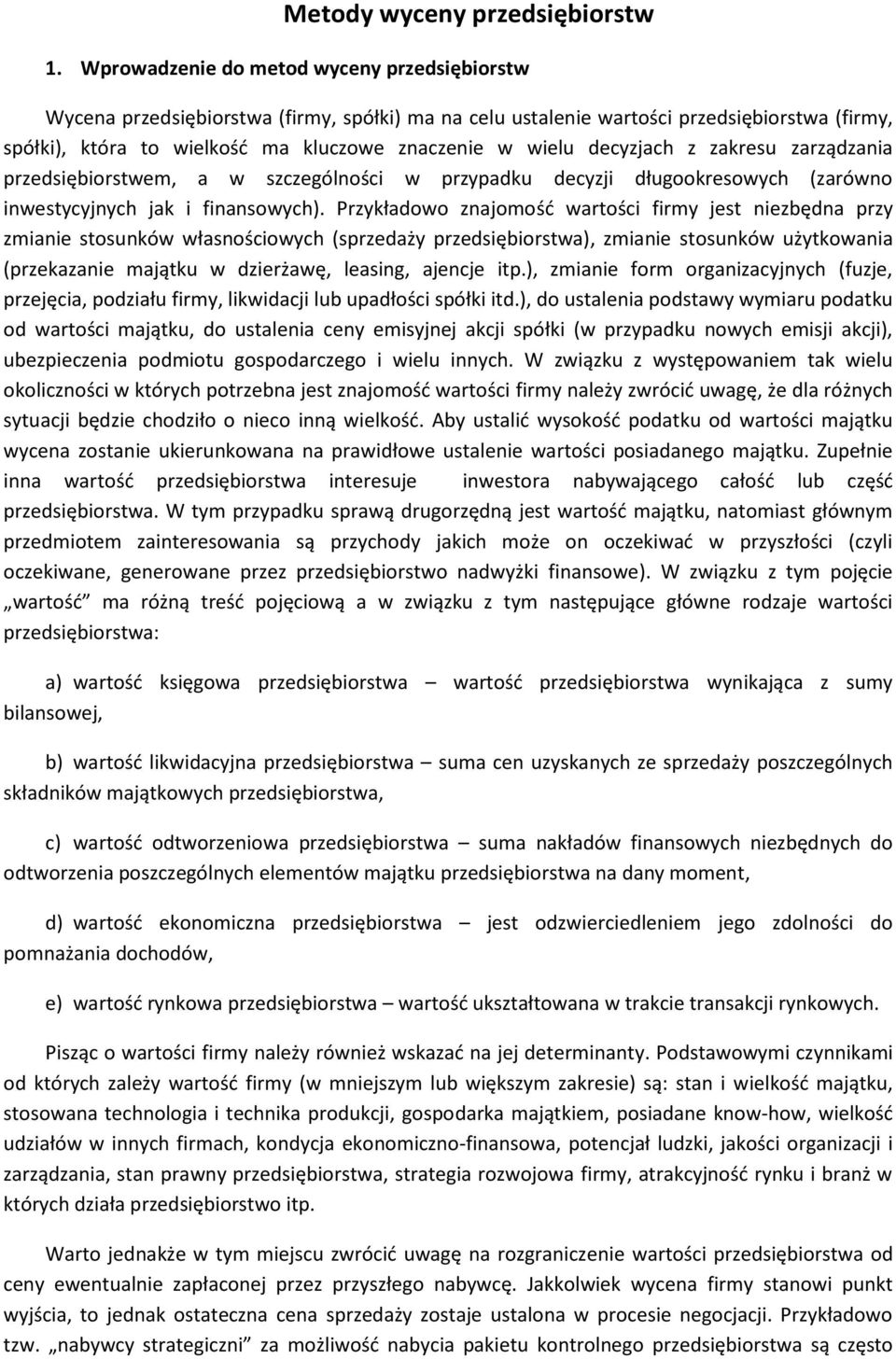 decyzjach z zakresu zarządzania przedsiębiorstwem, a w szczególności w przypadku decyzji długookresowych (zarówno inwestycyjnych jak i finansowych).