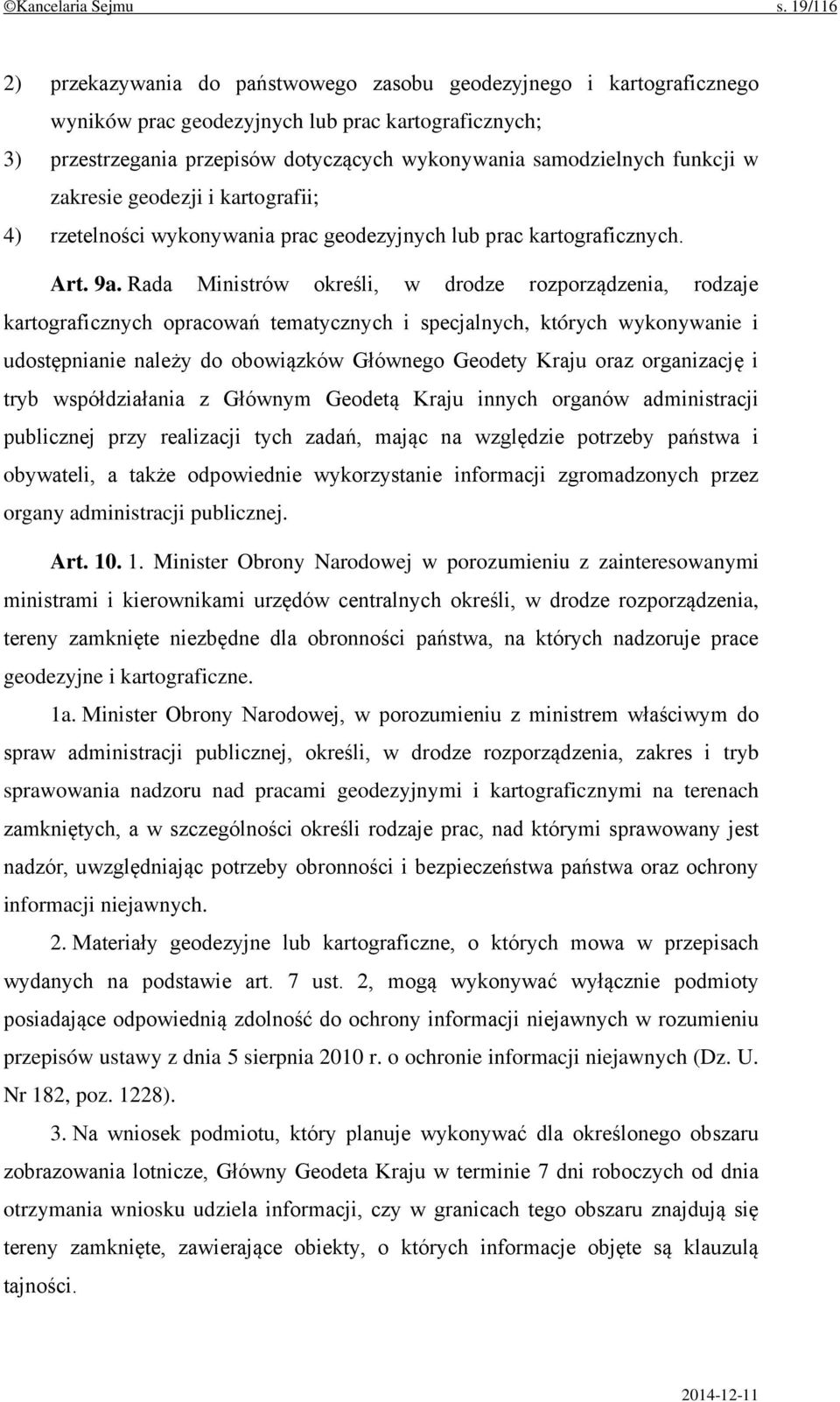 funkcji w zakresie geodezji i kartografii; 4) rzetelności wykonywania prac geodezyjnych lub prac kartograficznych. Art. 9a.