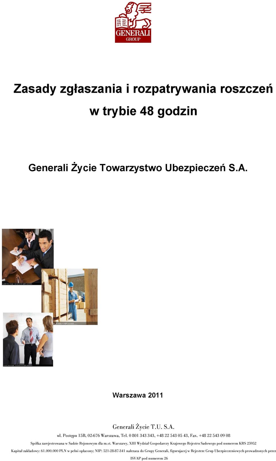 000.000 PLN w pełni opłacony; NIP: 521-28-87-341 nalezaca do Grupy Generali, figurujacej w Rejestrze Grup Ubezpieczeniowych prowadzonych