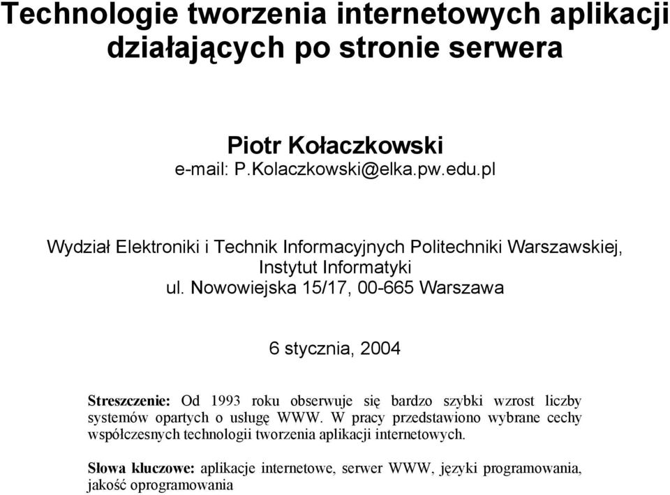 Nowowiejska 15/17, 00-665 Warszawa 6 stycznia, 2004 Streszczenie: Od 1993 roku obserwuje się bardzo szybki wzrost liczby systemów opartych o