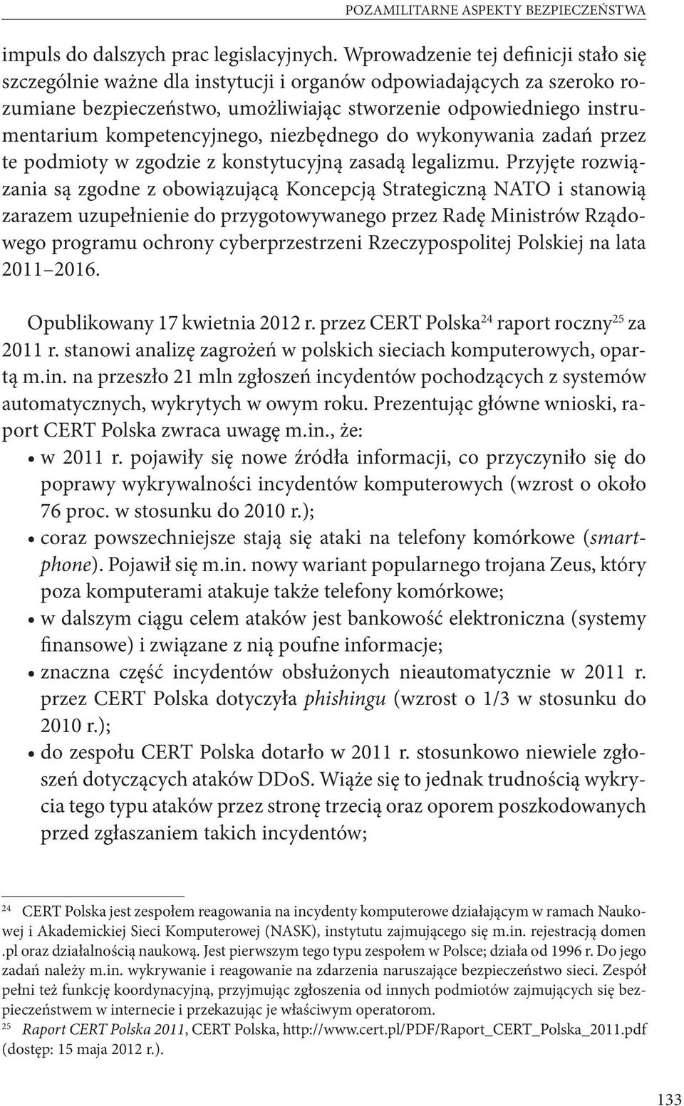 kompetencyjnego, niezbędnego do wykonywania zadań przez te podmioty w zgodzie z konstytucyjną zasadą legalizmu.