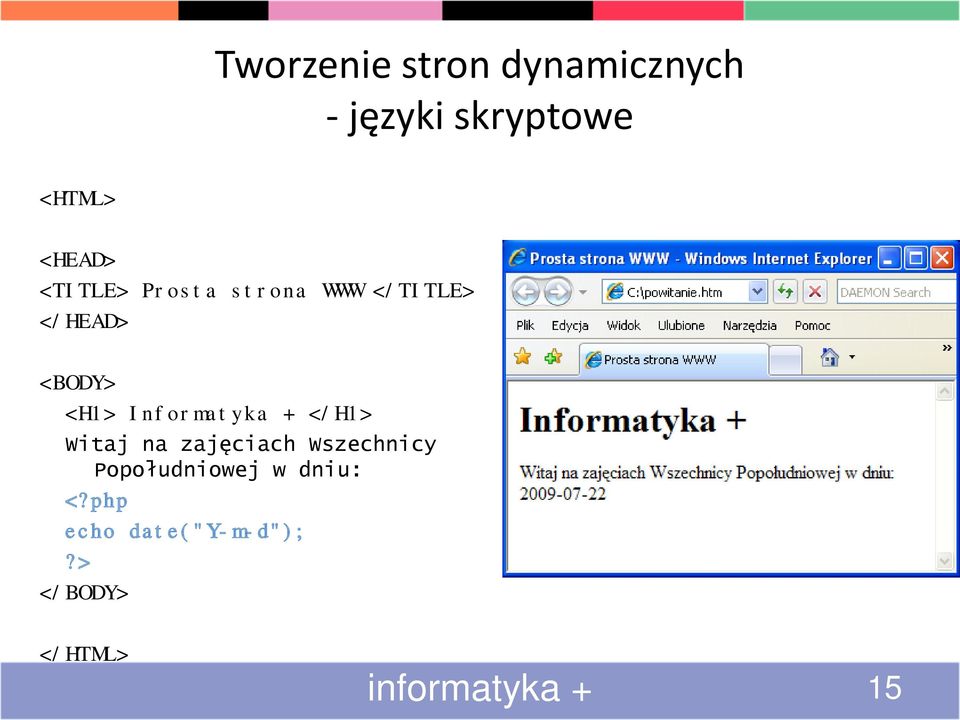 Informatyka + </H1> Witaj na zajęciach Wszechnicy