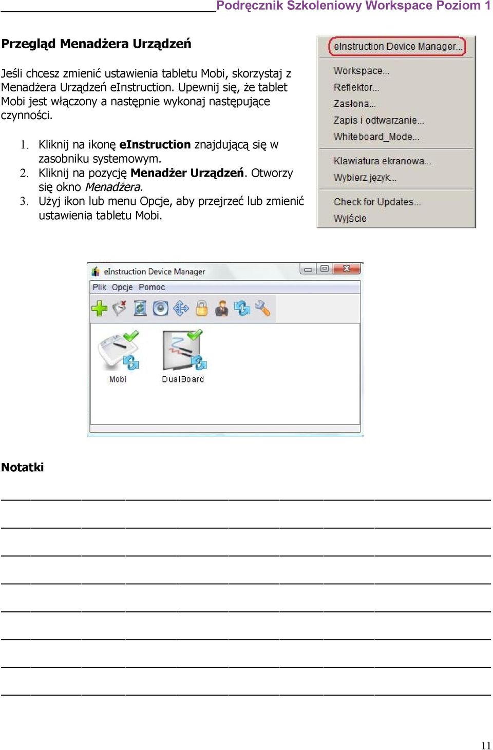 Kliknij na ikonę einstruction znajdującą się w zasobniku systemowym. 2. Kliknij na pozycję Menadżer Urządzeń.