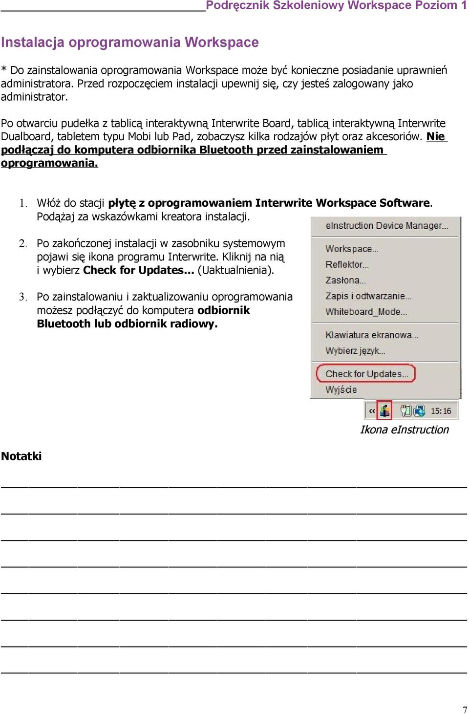 Po otwarciu pudełka z tablicą interaktywną Interwrite Board, tablicą interaktywną Interwrite Dualboard, tabletem typu Mobi lub Pad, zobaczysz kilka rodzajów płyt oraz akcesoriów.