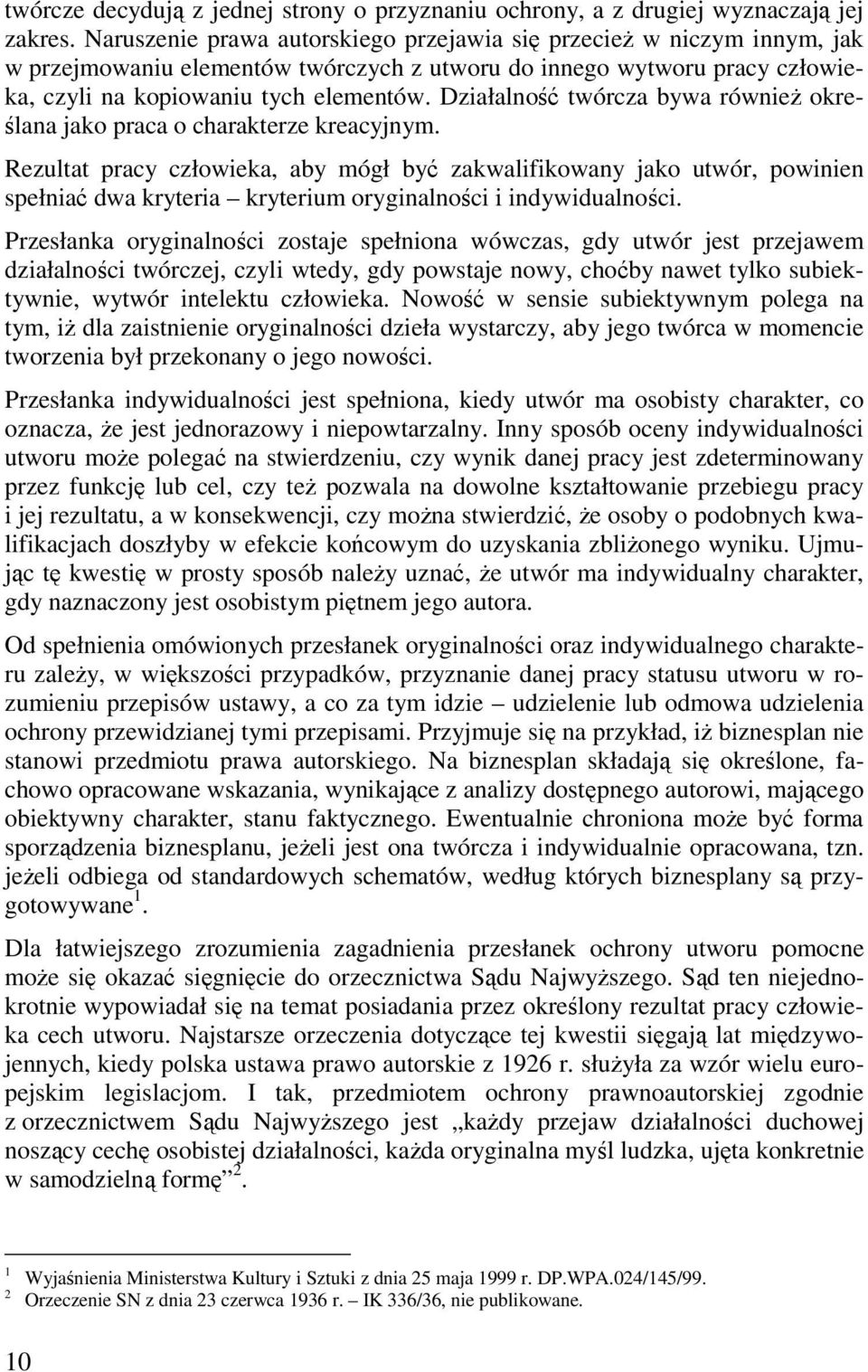 Działalność twórcza bywa również określana jako praca o charakterze kreacyjnym.