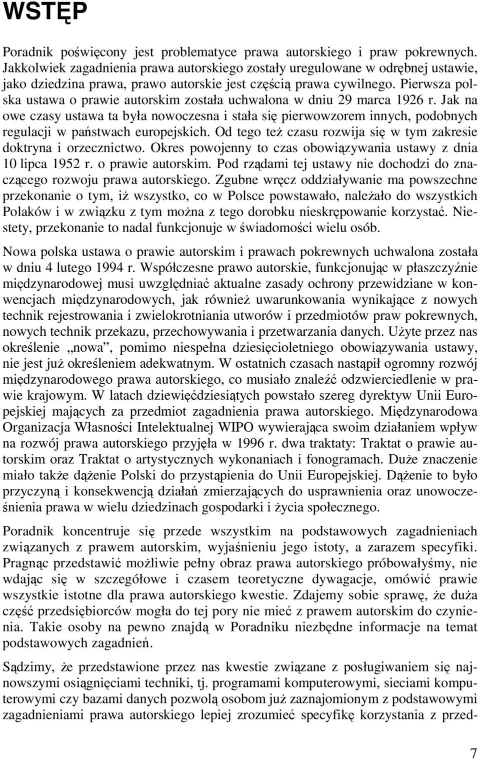 Pierwsza polska ustawa o prawie autorskim została uchwalona w dniu 29 marca 1926 r.