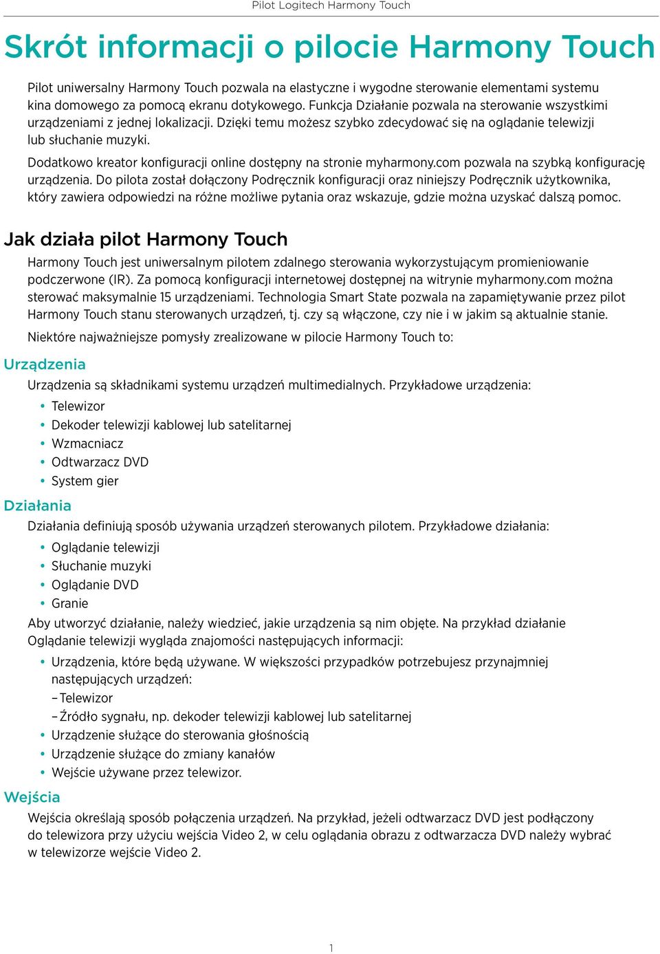 Dodatkowo kreator konfiguracji online dostępny na stronie myharmony.com pozwala na szybką konfigurację urządzenia.