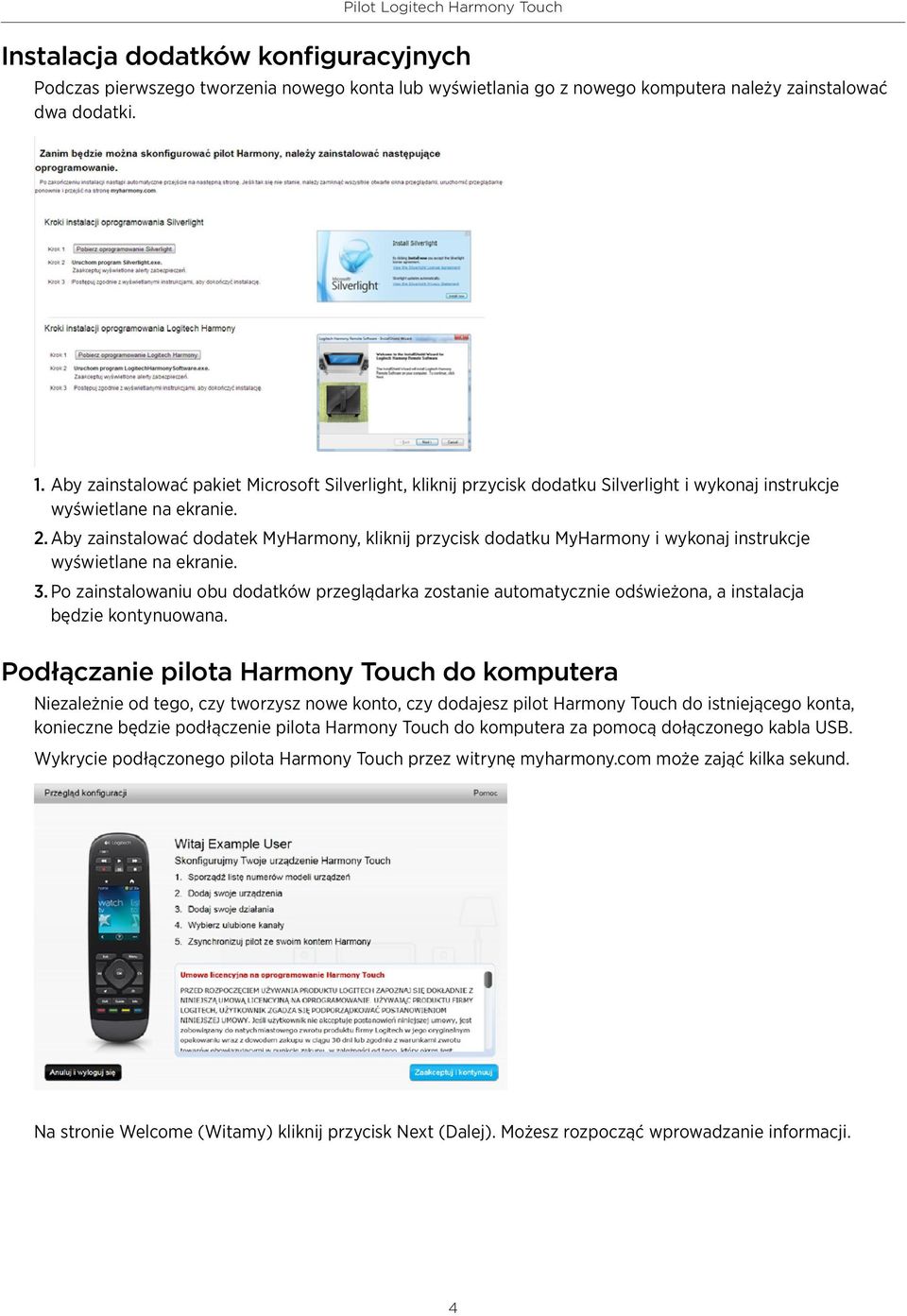 Aby zainstalować dodatek MyHarmony, kliknij przycisk dodatku MyHarmony i wykonaj instrukcje wyświetlane na ekranie. 3.