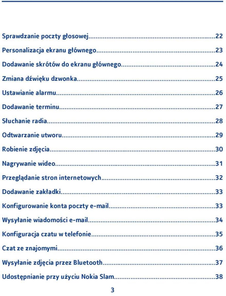 ..3 Przeglądanie stron internetowych...3 Dodawanie zakładki...33 Konfigurowanie konta poczty e-mail...33 Wysyłanie wiadomości e-mail.