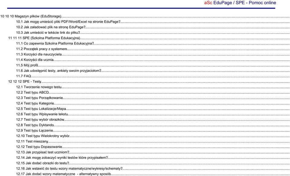 .. 11.6 Jak udostępnić testy, ankiety swoim przyjaciołom?... 11.7 FAQ... 12 12 12 SPE - Testy... 12.1 Tworzenie nowego testu... 12.2 Test typu ABCD... 12.3 Test typu Porządkowanie... 12.4 Test typu Kategorie.