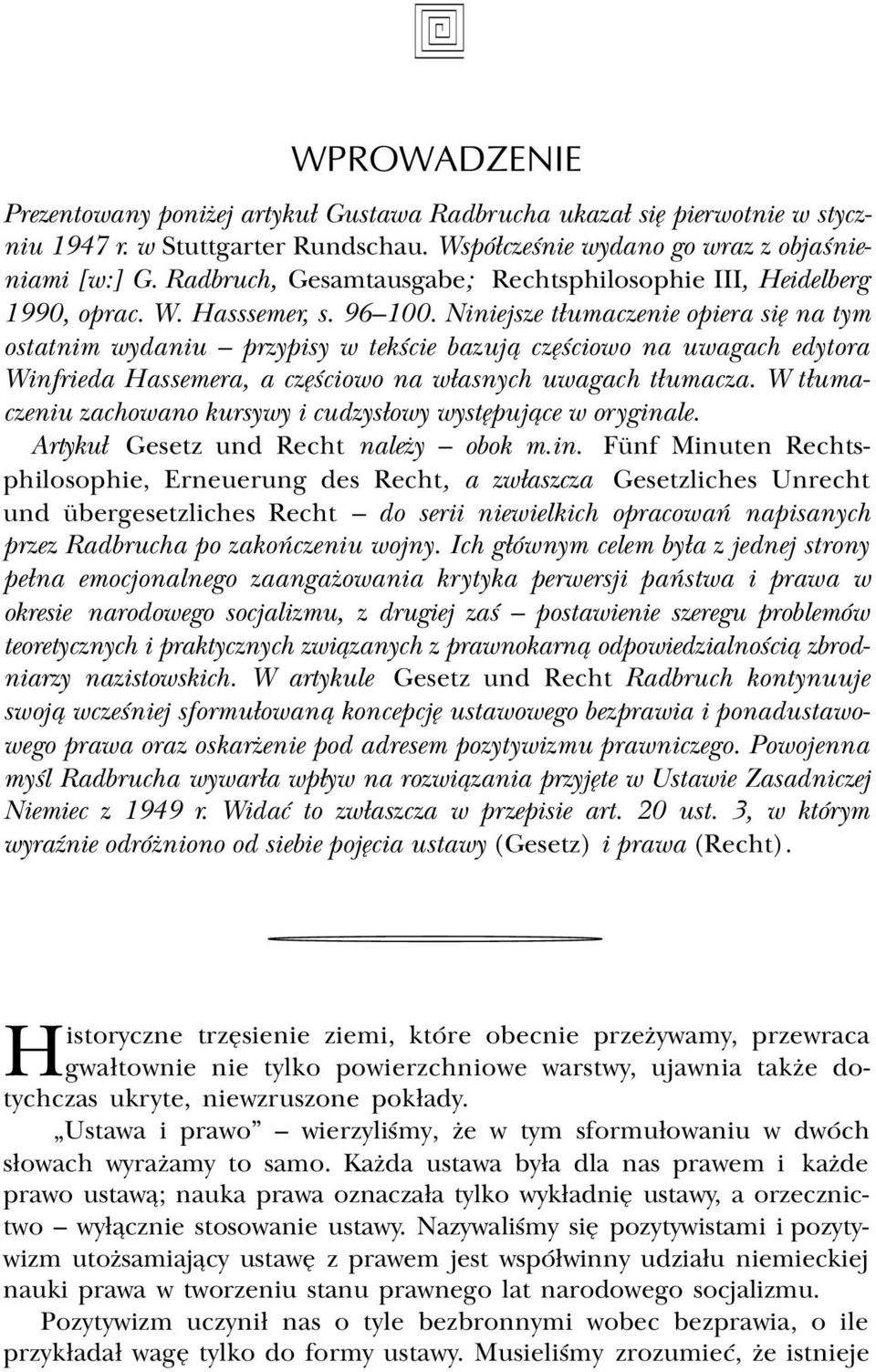 Niniejsze t³umaczenie opiera siê na tym ostatnim wydaniu przypisy w tekœcie bazuj¹ czêœciowo na uwagach edytora Winfrieda Hassemera, a czêœciowo na w³asnych uwagach t³umacza.