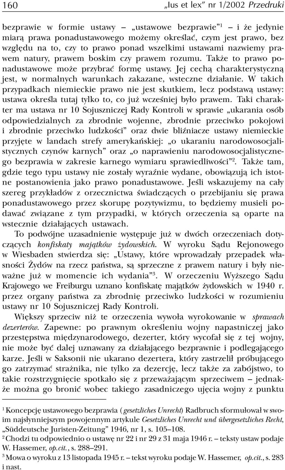 Jej cech¹ charakterystyczn¹ jest, w normalnych warunkach zakazane, wsteczne dzia³anie.